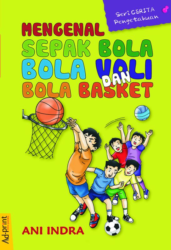 Cover Seri Cerita Pengetahuan: Mengenal Sepak Bola, Bola Voli dan Bola Basket